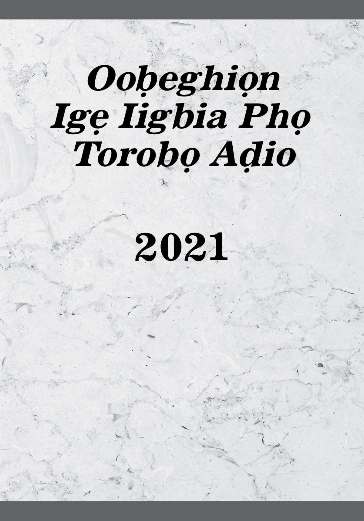 Ooḅeghiọn Igẹ Iigbia Phọ Torobọ Aḍio—2021