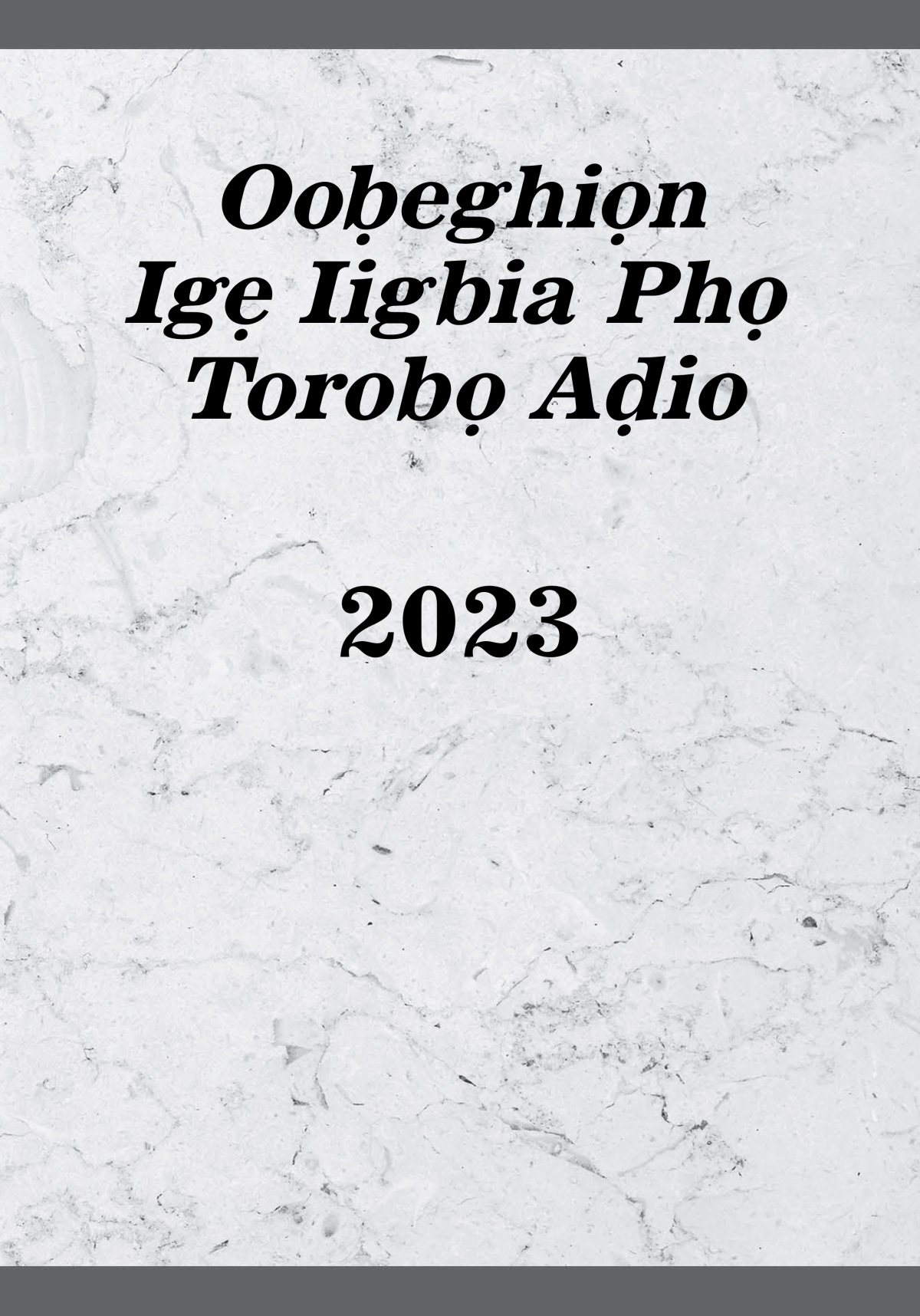 Ooḅeghiọn Igẹ Iigbia Phọ Torobọ Aḍio—2023