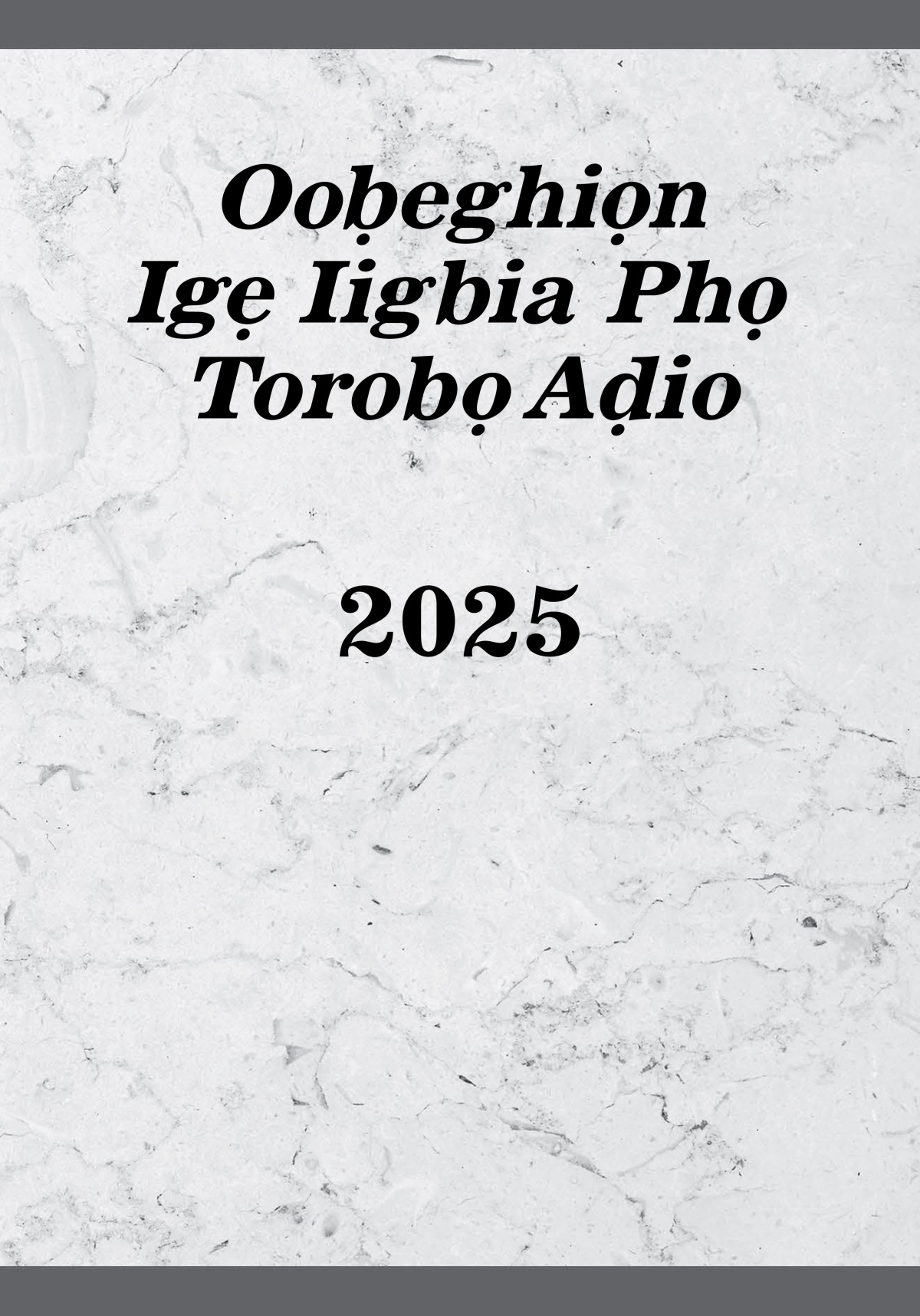 Ooḅeghiọn Igẹ Iigbia Phọ Torobọ Aḍio—2025