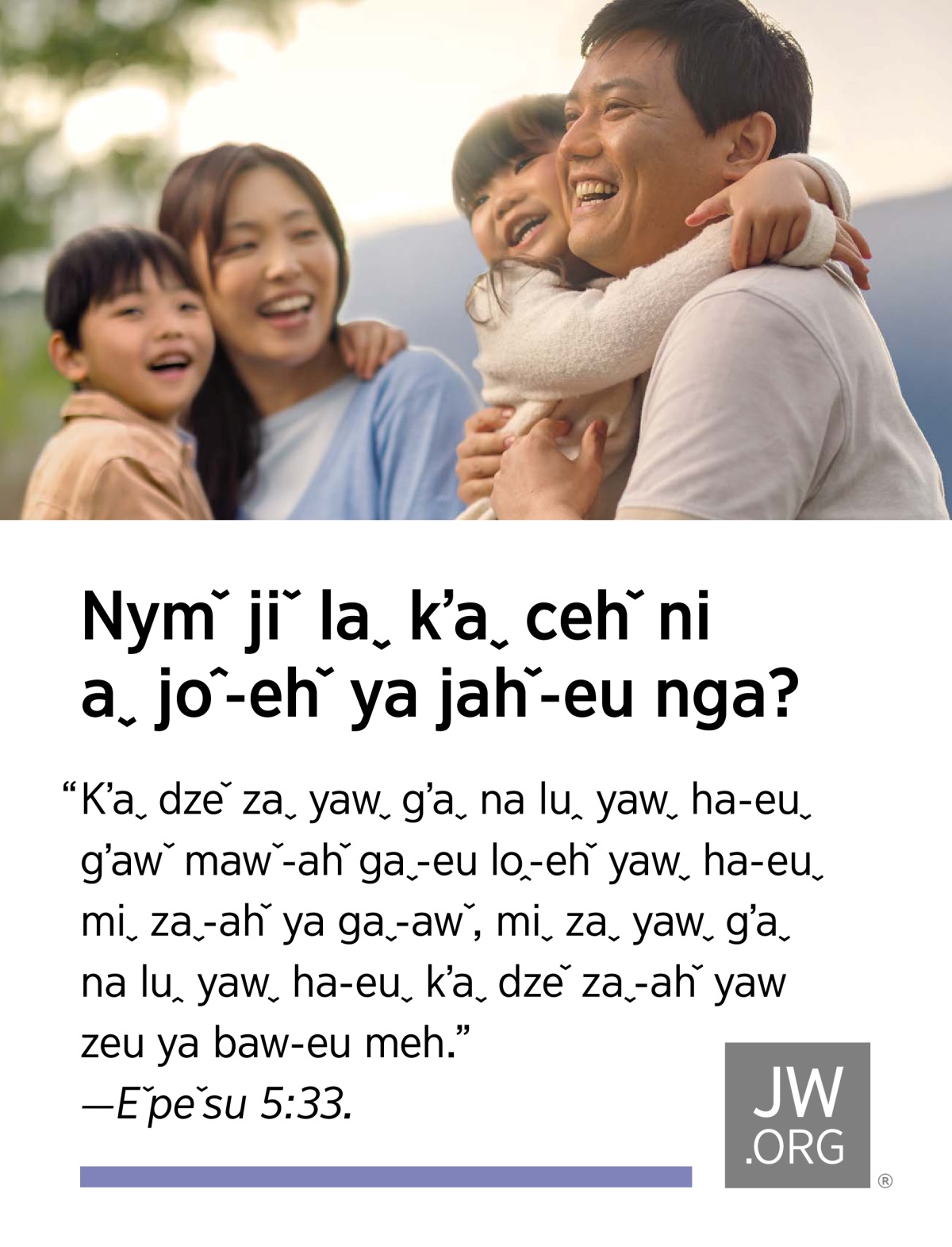 Aˬ da gʼaˬ aˬ buˇ zaˬ˗ahˇ ciˬ˗awˇ, aˬ ma gʼaˬ naˇ aˬ li zaˬ˗ahˇ ciˬ luꞈ. Aˬ yawꞈ pehˬ laꞈ nyiˇ paw laˬ kʼaˬ tiˬ cehˇ mui luꞈ.