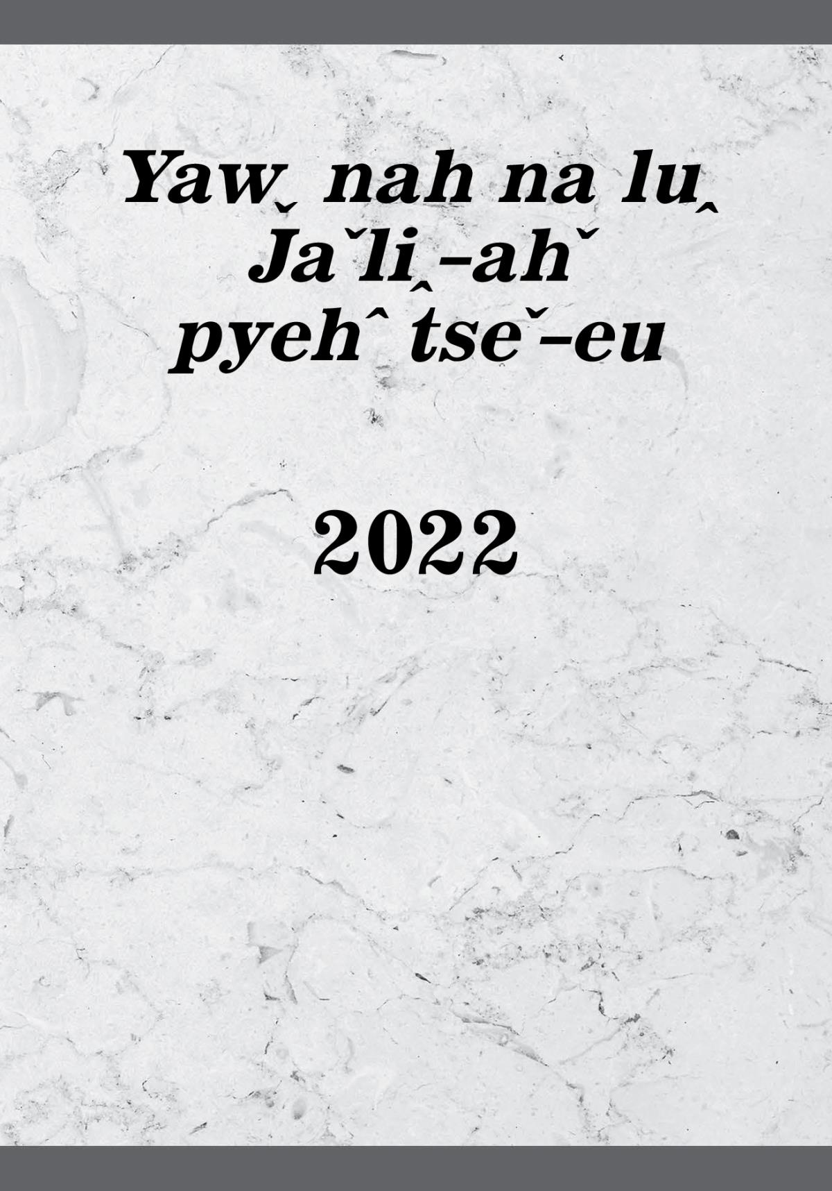 Yawˬ nah na luꞈ Jaˇliꞈ-ahˇ pyehˆ tseˇ-eu—2022