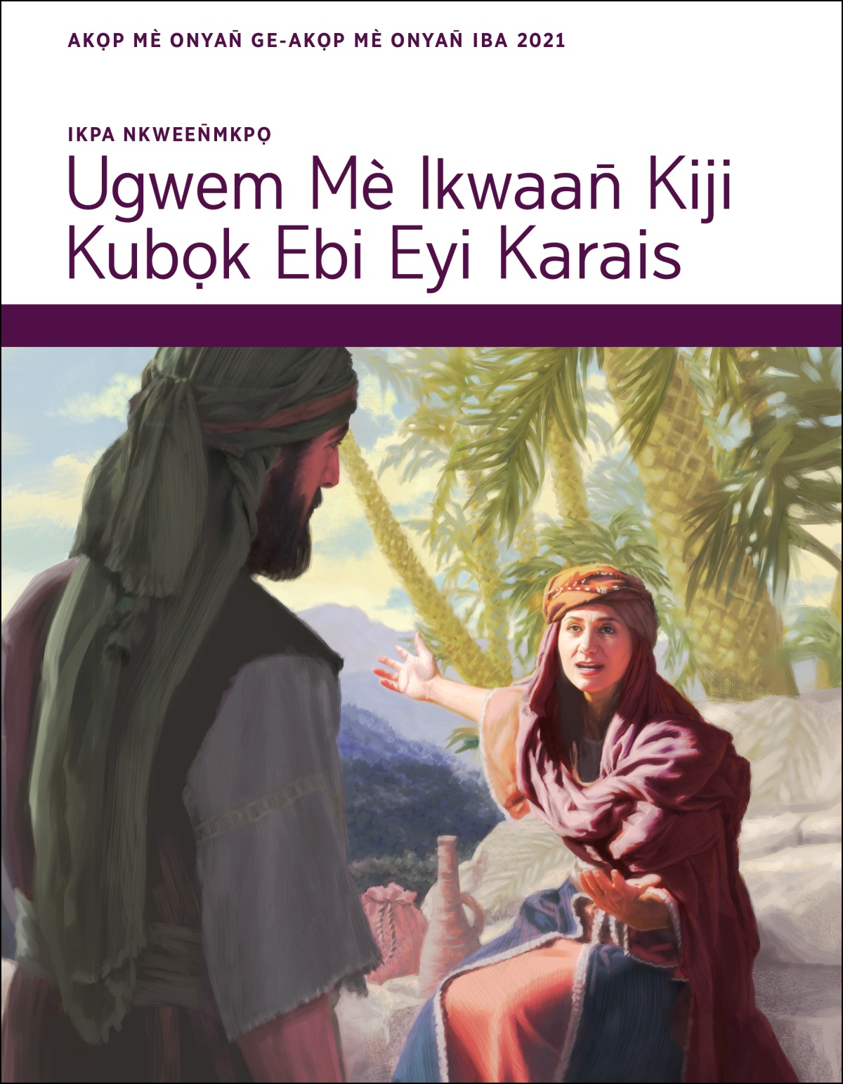 Ikpa Nkween̄kpọ—Ugwem mè Ikwaan̄ Kiji Kubọk Ebi Eyi Karais, Akọp Mè Onyan̄ Ge-Akọp Mè Onyan̄ Iba 2021.