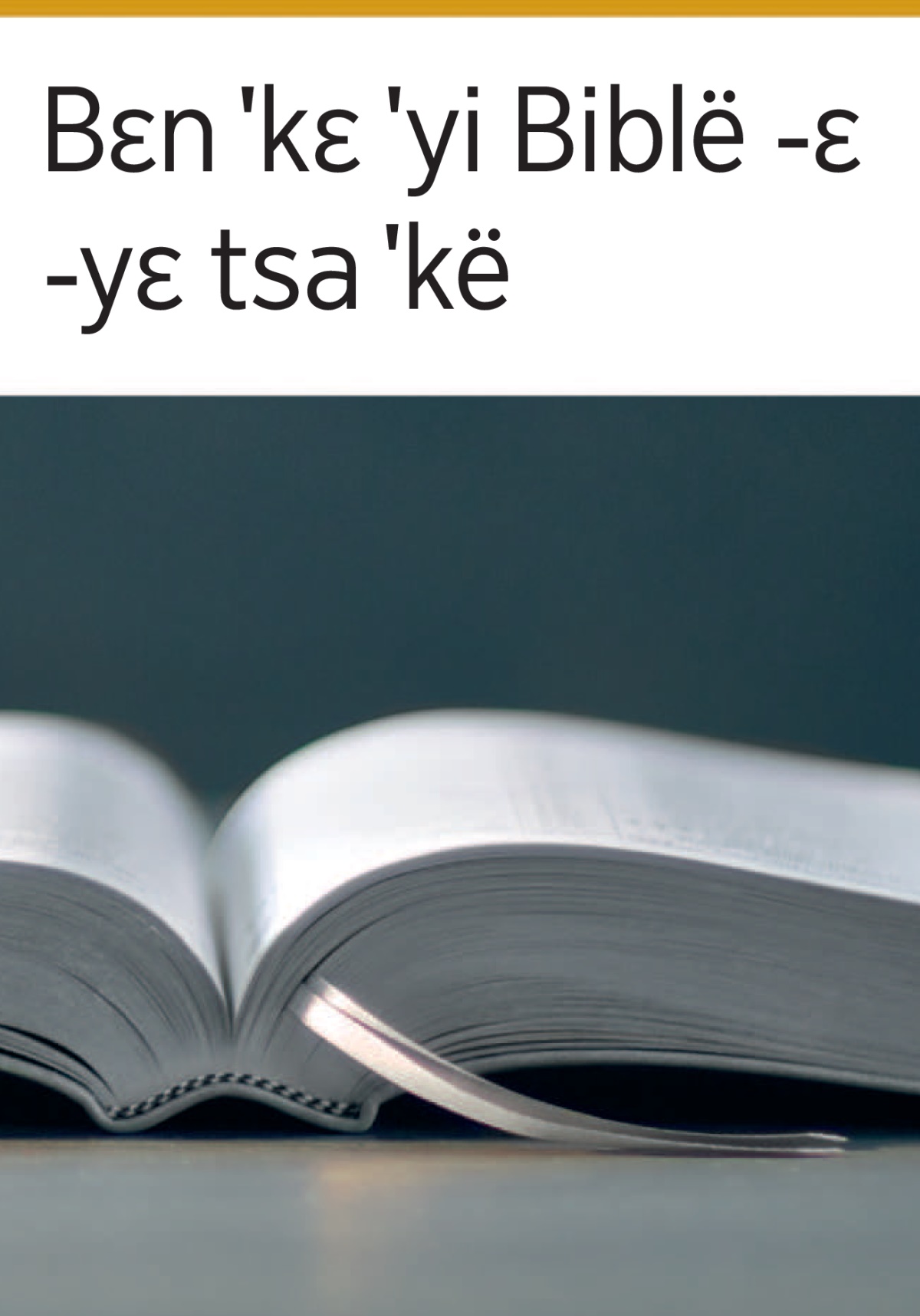 Latɔ ‘Bɛn ˈkɛ ˈyi Biblë -ɛ -yɛ tsa ˈkë’