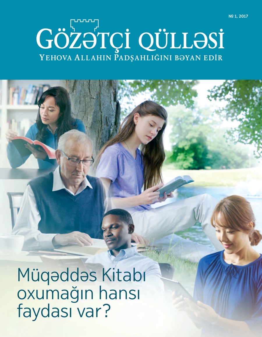 Gözətçi qülləsi № 1, 2017 | Müqəddəs Kitabı oxumağın savabı
