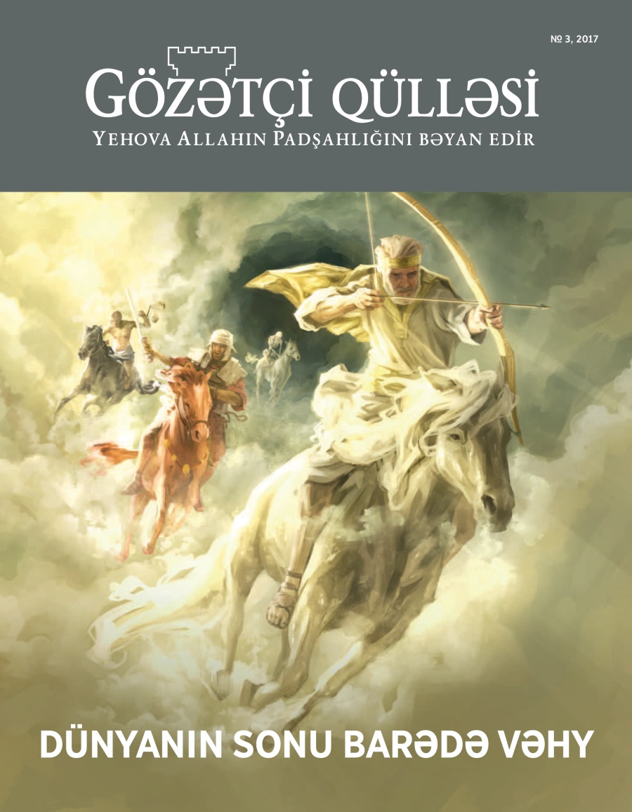  «Gözətçi qülləsi» № 3 2017 | Dünyanın sonu barədə vəhy