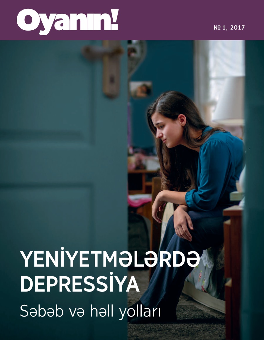 Oyanın! № 1, 2017 | Yeniyetmələrdə depressiya. Səbəb və həll yolları