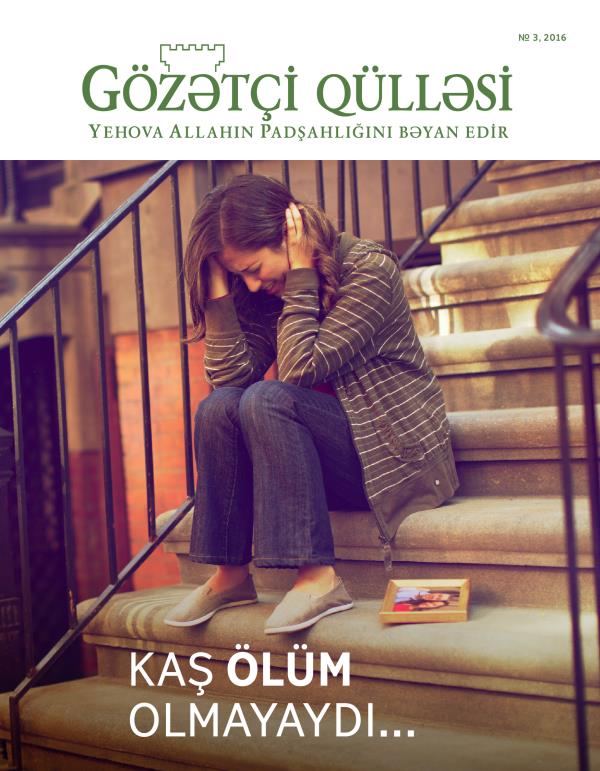 Gözətçi qülləsi jurnalı, № 3, 2016 | Kaş ölüm olmayaydı...
