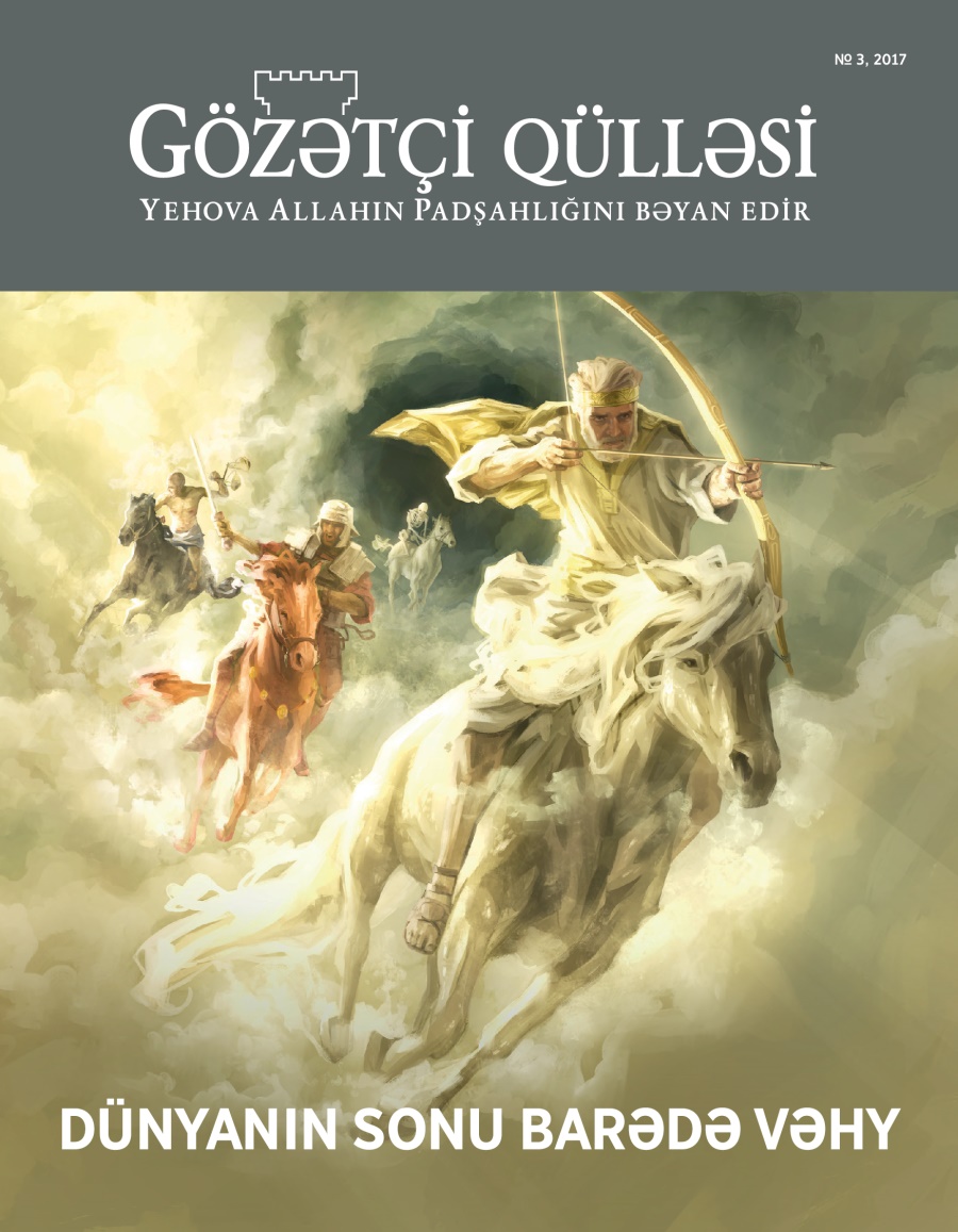 Gözətçi qülləsi jurnalı, № 3, 2017 | Dünyanın sonu barədə vəhy