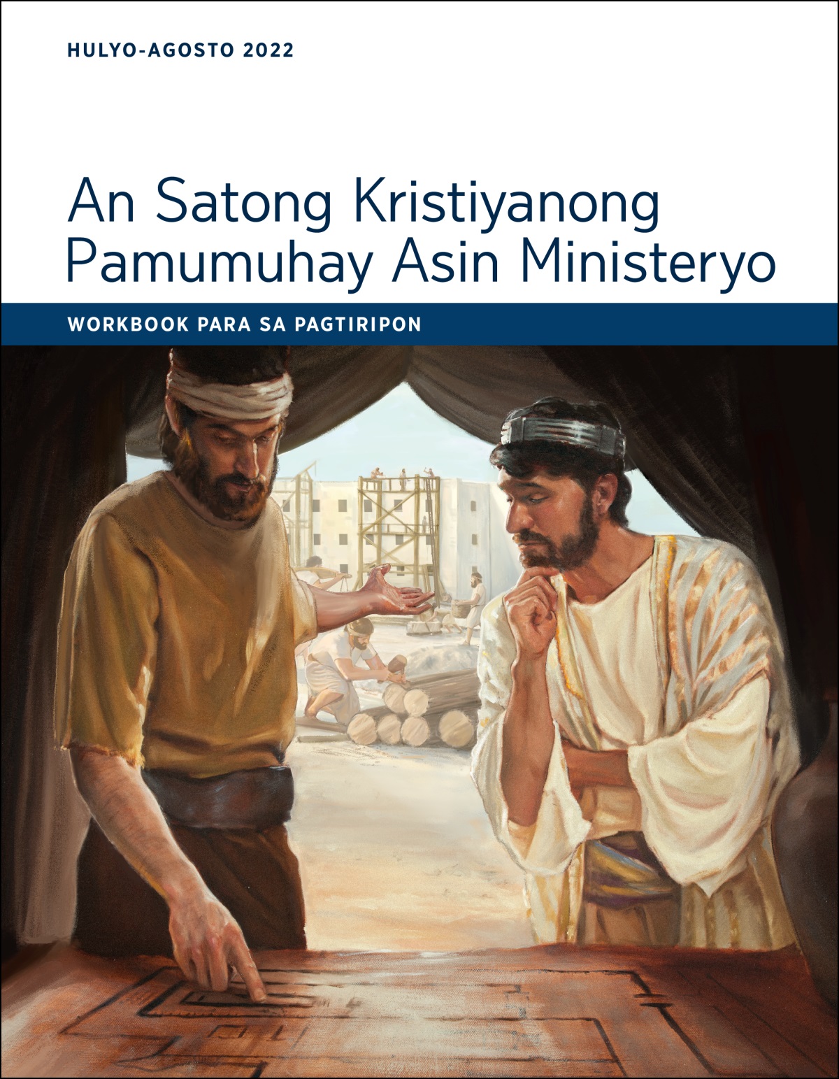 An Satong Kristiyanong Pamumuhay Asin Ministeryo—Workbook Para sa Pagtiripon, Hulyo-Agosto 2022.
