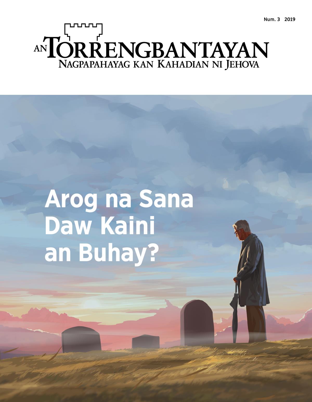 Magasin na An Torrengbantayan, Num. 3, 2019 | Arog na Sana Daw Kaini an Buhay?