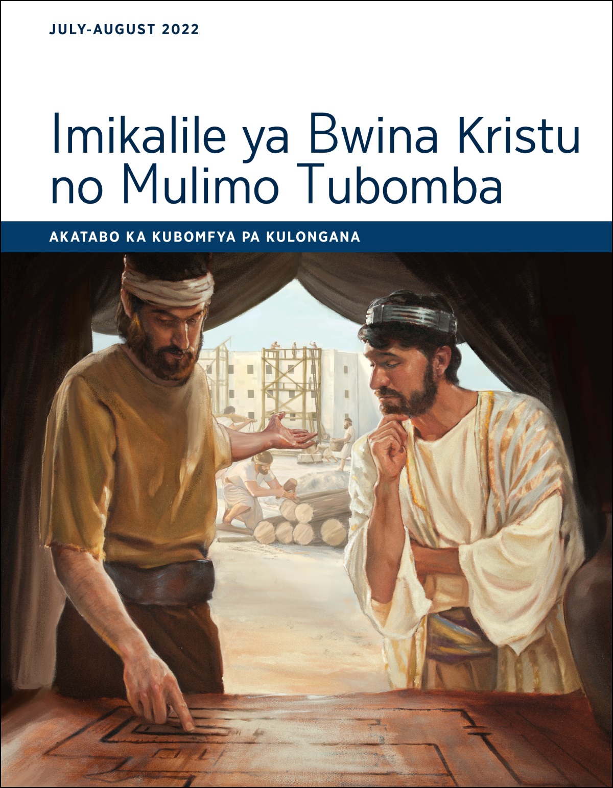 Imikalile ya Bwina Kristu no Mulimo Tubomba​—Akatabo ka Kubomfya pa Kulongana, July-August 2022.