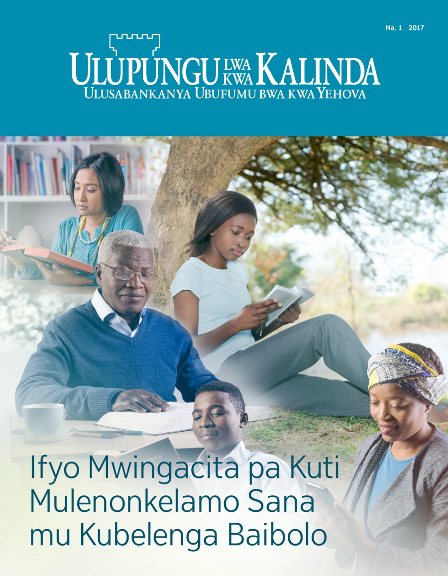 Ulupungu lwa kwa Kalinda, Na. 1, 2017 | Ifyo Mwingacita pa Kuti Mulenonkelamo Sana mu Kubelenga Baibolo