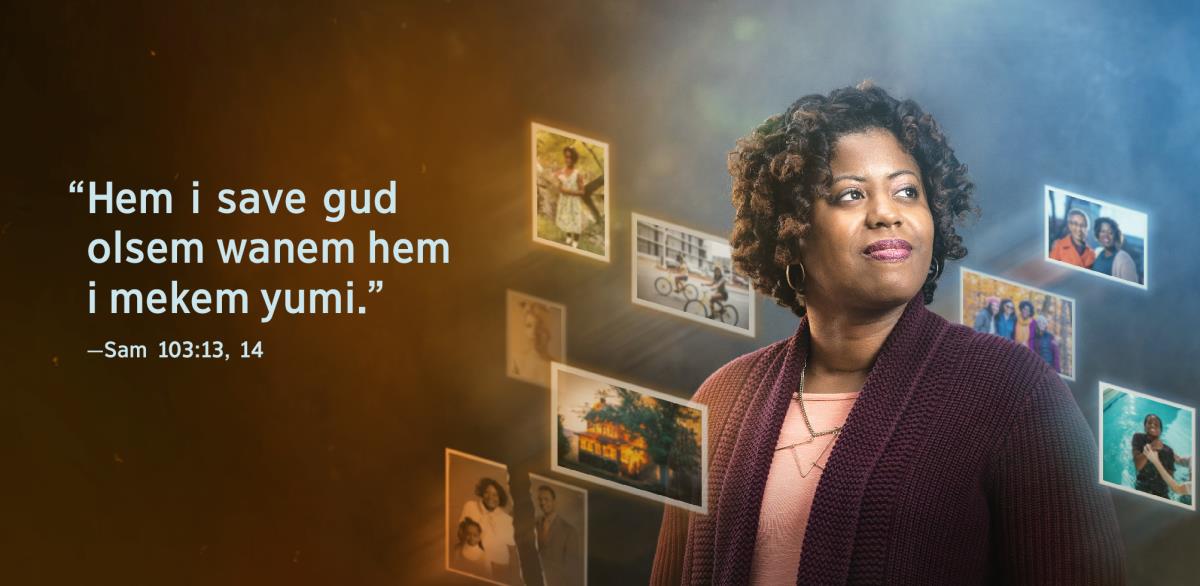 Toktok ya “Hem i save gud olsem wanem hem i mekem yumi,” we i kamaot long Ol Sam 103:13, 14, i stap long saed blong wan sista. Ol foto we oli soem ol samting we hem i ekspiriensem blong hem stat taem i smol kam kasem naoia, oli raonem hem.