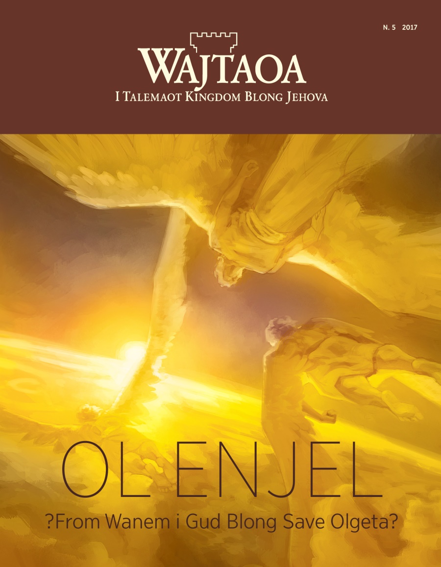 Wajtaoa N. 5, 2017 | Ol Enjel​—?From Wanem i Gud Blong Save Olgeta?