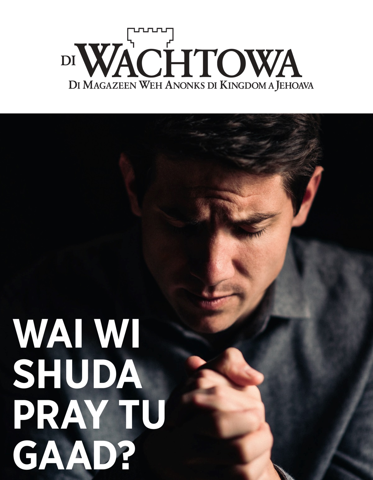 Di Wachtowa magazeen, No. 1, 2021 | Wai Wi Shuda Pray tu Gaad?