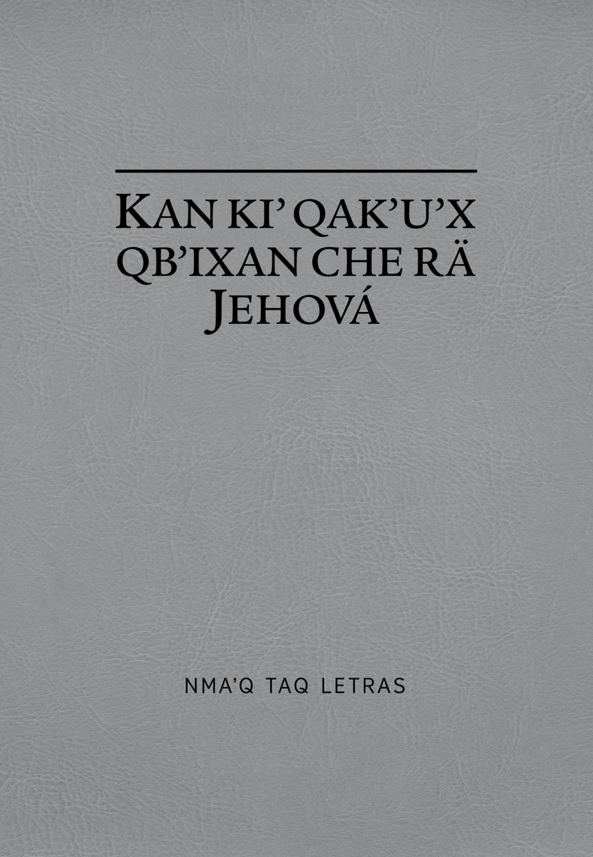 Kan kiʼ qakʼuʼx qbʼixan che rä Jehová