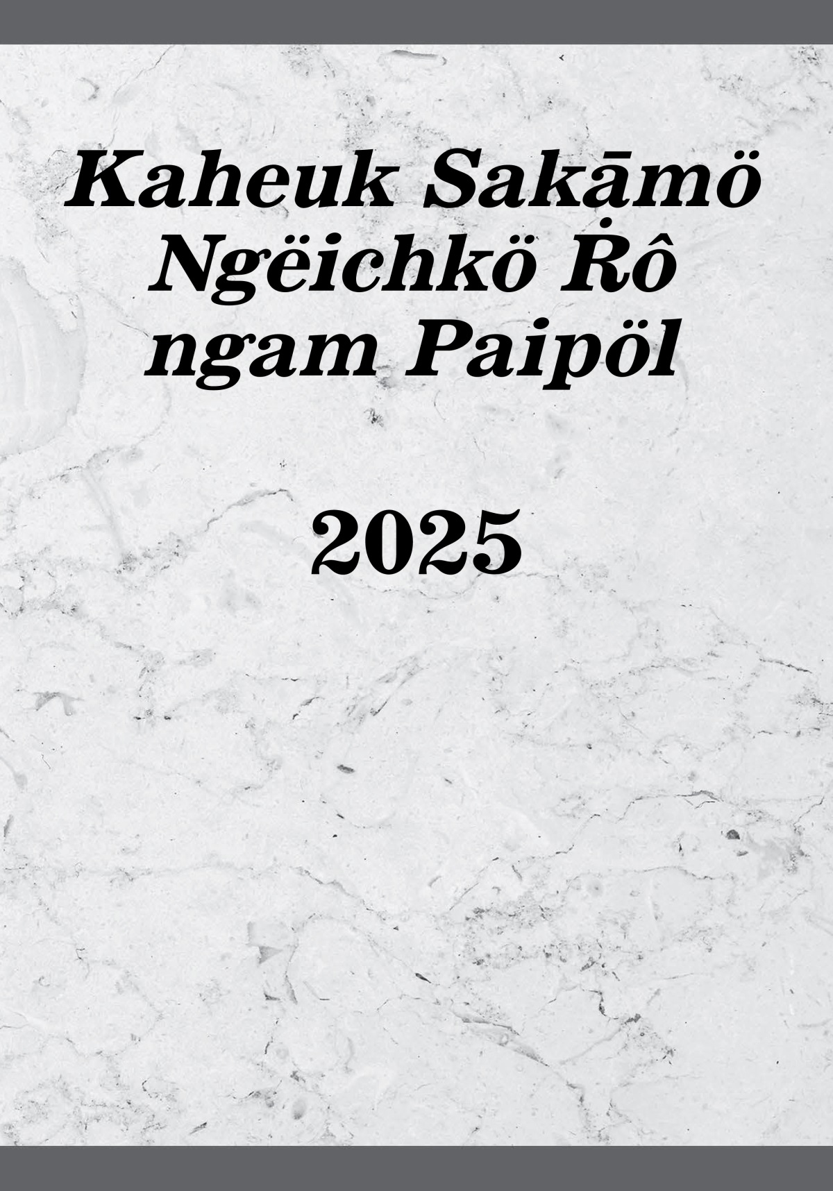 Kaheuk Sakāmö Ngëichkö Ṙô ngam Paipöl​—2025