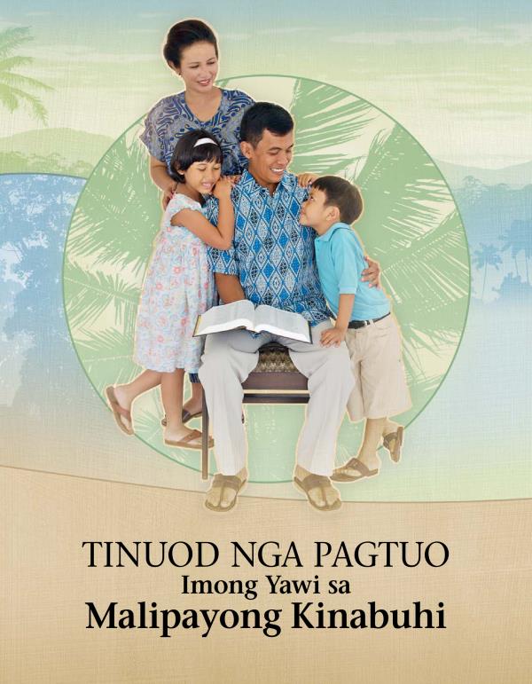 Tinuod nga Pagtuo—Imong Yawi sa Malipayong Kinabuhi