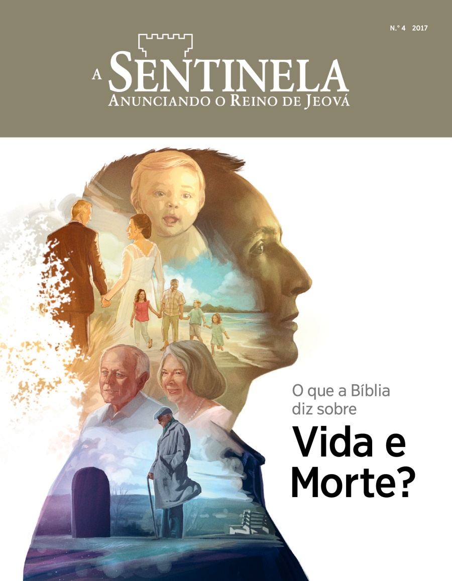 A Sentinela No. 4 2017 | O que a Bíblia diz sobre vida e morte?
