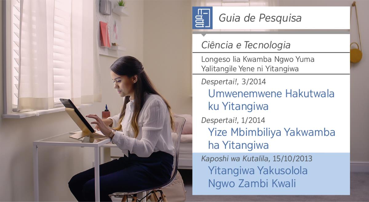 Yizulie ya ha chinema, “Wahilila ha Kutayisa Tumbaji—Tayiza Ukwaso wa Yehova—Zachisa Yikwata Yakuhengwola Nayo.” Neeta kanazachisa “Guia De Pesquisa” hanga afupe sango hakutwala ku yitangiwa.