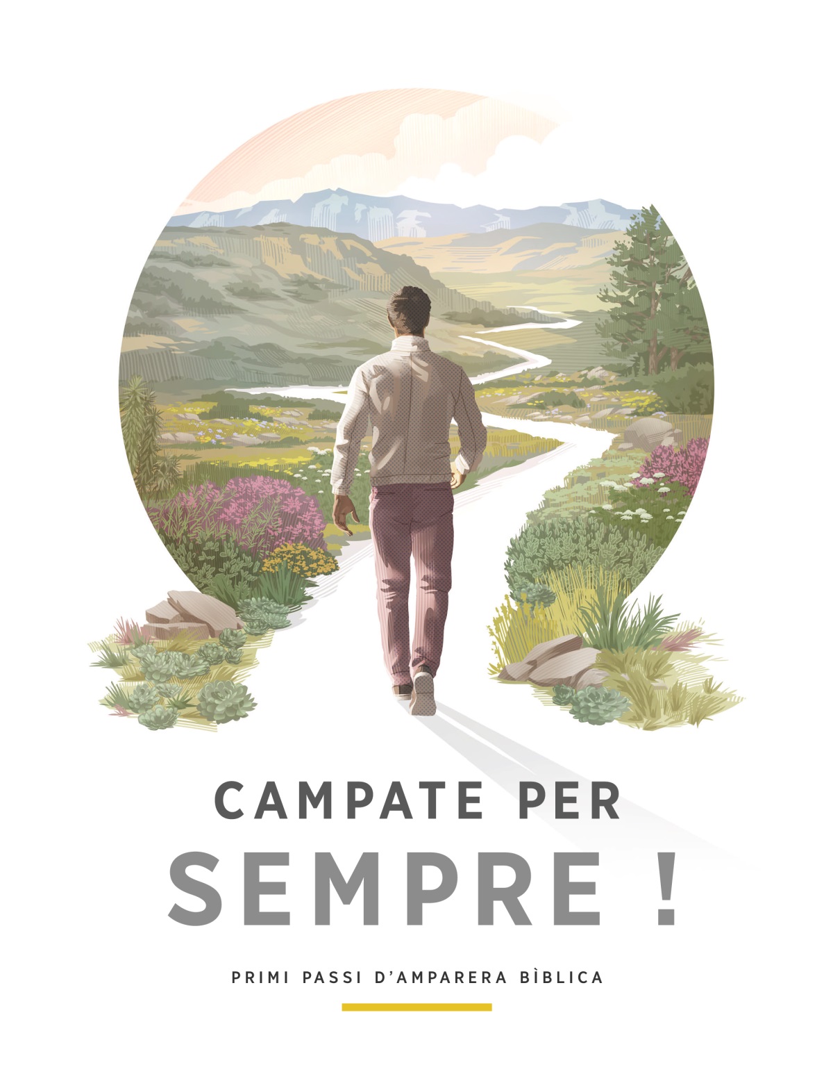 Campate per sempre ! (primi passi d’amparera bìblica). Un omu piglia un stradellu sinuosu tramezu à cullette è muntagne, induve ci hè fiori salvàtichi è àrburi d’una banda è di l’altra.