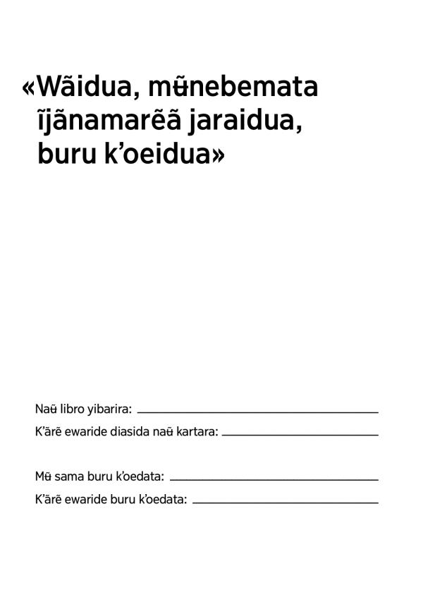 «Wãidua, mʉ̃nebemata ĩjãnamarẽã jaraidua, buru kʼoeidua»
