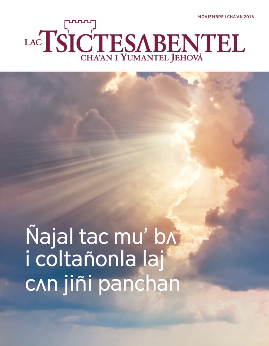 Revista Lac Tsictesʌbentel, noviembre i chaʼan 2016 | Ñajal tac muʼ bʌ i coltañonla laj cʌn jiñi panchan