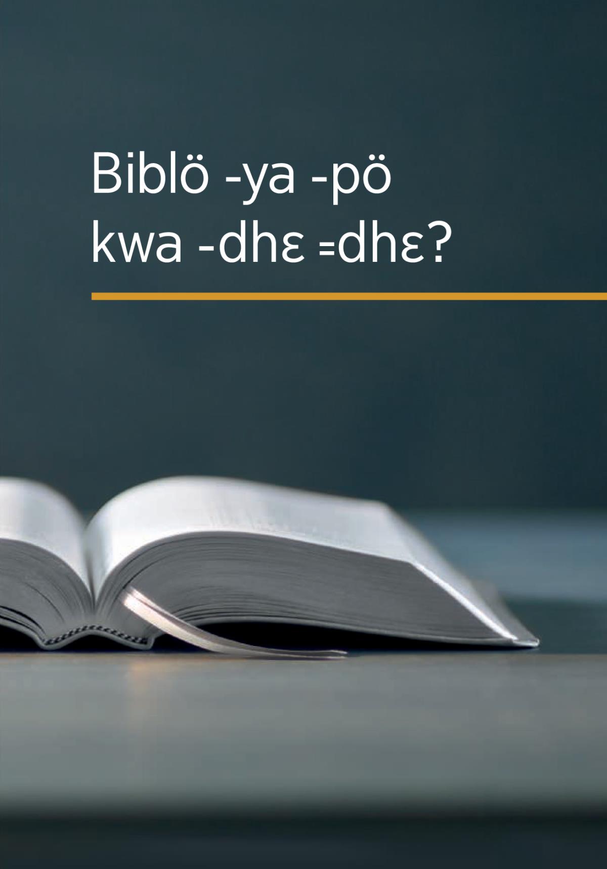 Biblö ˗ya ˗pö kwa ˗dhɛ ꞊dhɛ?