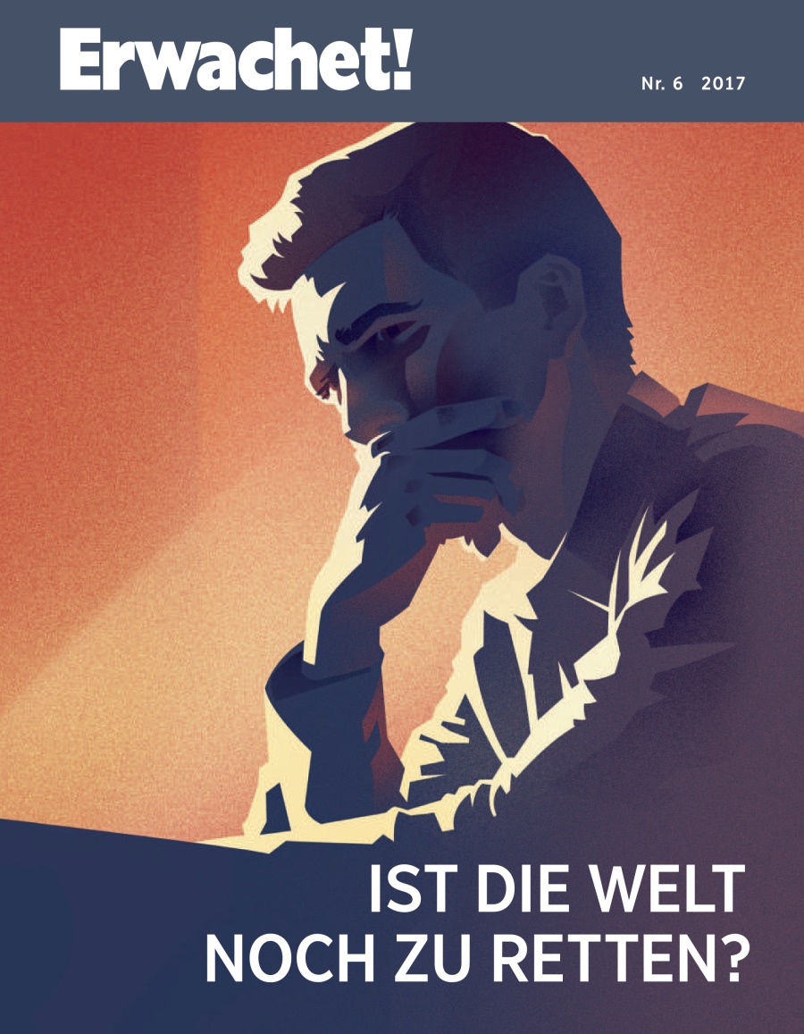 Erwachet! Nr. 6/2017 | Ist die Welt noch zu retten?