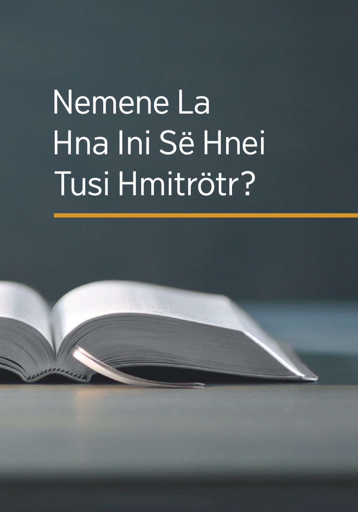 Itus ‘Nemene La Hna Ini Së Hnei Tusi Hmitrötr?’