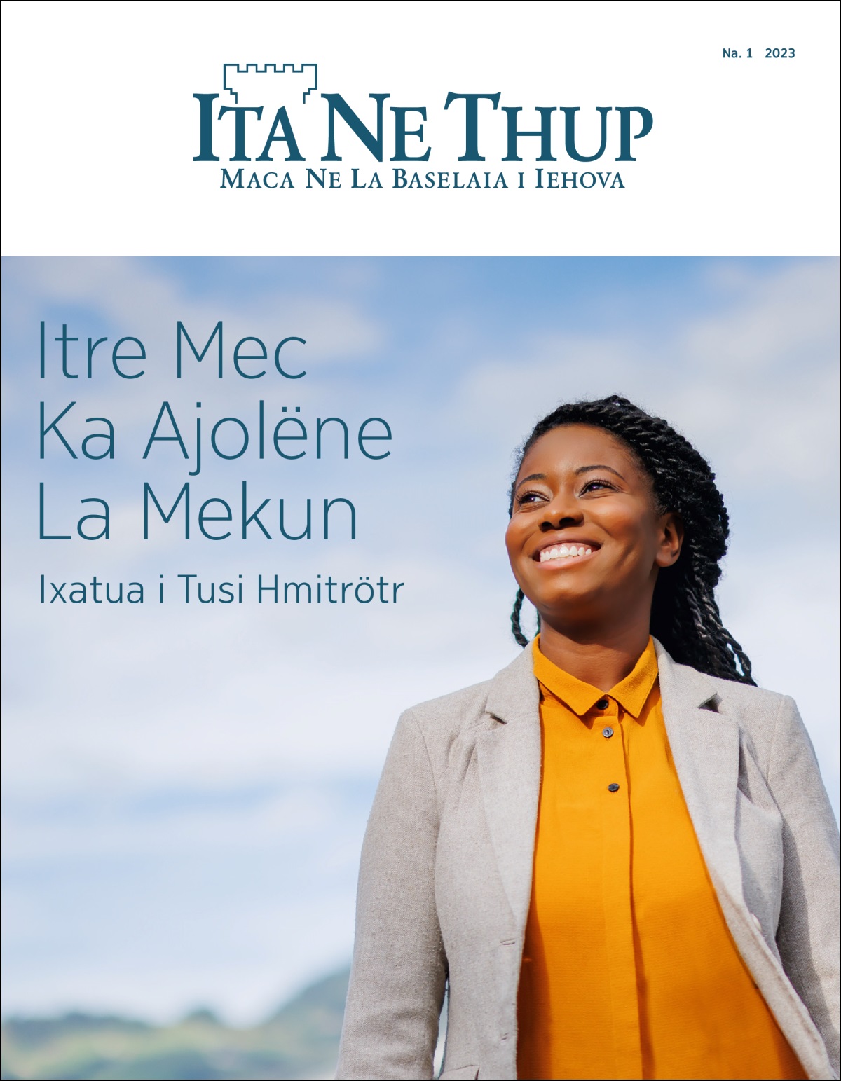 “Ita Ne Thup” Na. 1 2023 hna hape, “Itre Mec Ka Ajolëne La Mekun—Ixatua i Tusi Hmitrötr.”