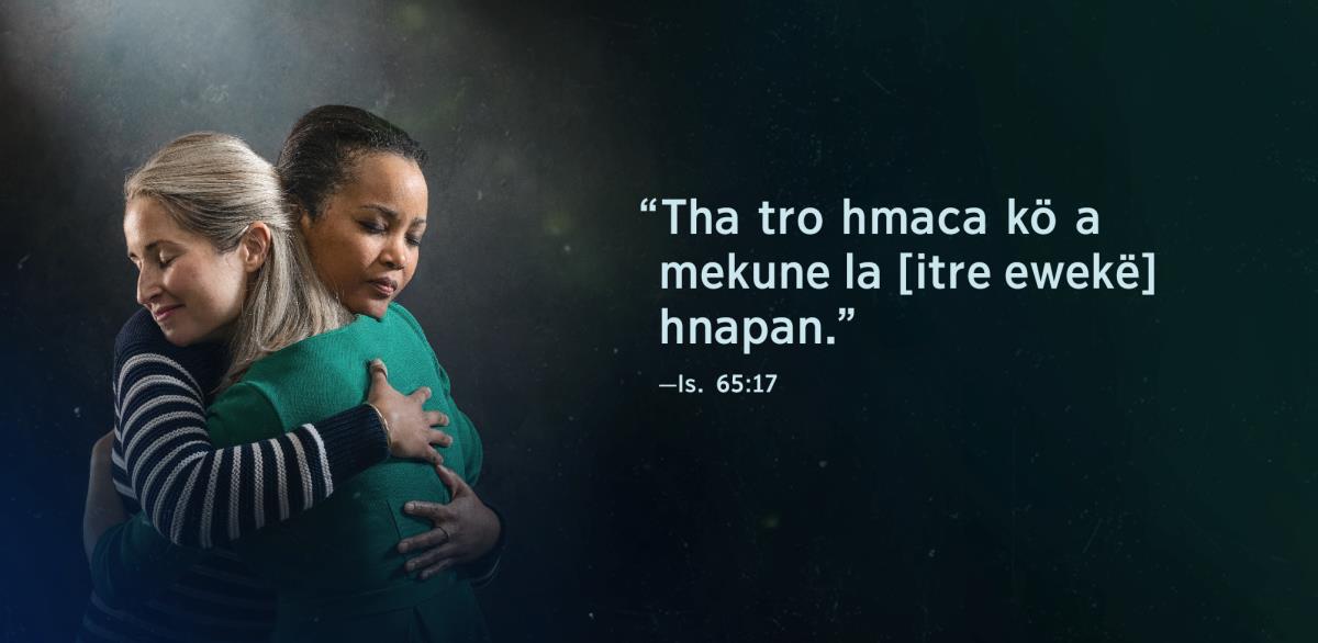Kola mama ezine la lue trejin föe la trengewekë celë “Tha tro hmaca kö a mekune la [itre ewekë] hnapan,” qa ngöne Isaia 65:17, nge lolo la mekuna i nyidro.