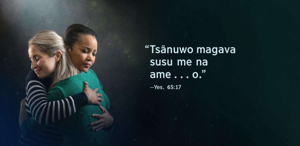 Yesaya 65:17 me nya siwo nye, “Tsãnuwo magava susu me na ame . . o,” la le dzedzem le nɔvinyɔnu eve aɖewo xa. Wole atuu wɔm na wo nɔewo eye woƒe dzi dze eme bɔkɔɔ.