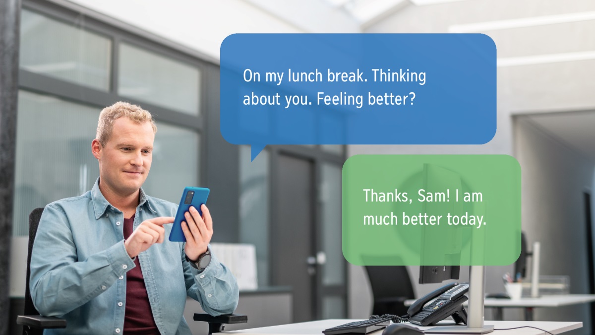 Later, the elder texts the older brother and says: “On my lunch break. Thinking about you. Feeling better?” The older brother responds: “Thanks Sam! I am much better today.”