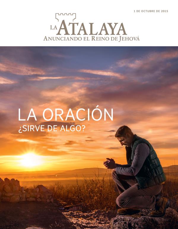 Portada de la revista La Atalaya, octubre de 2015 | La oración, ¿sirve de algo?