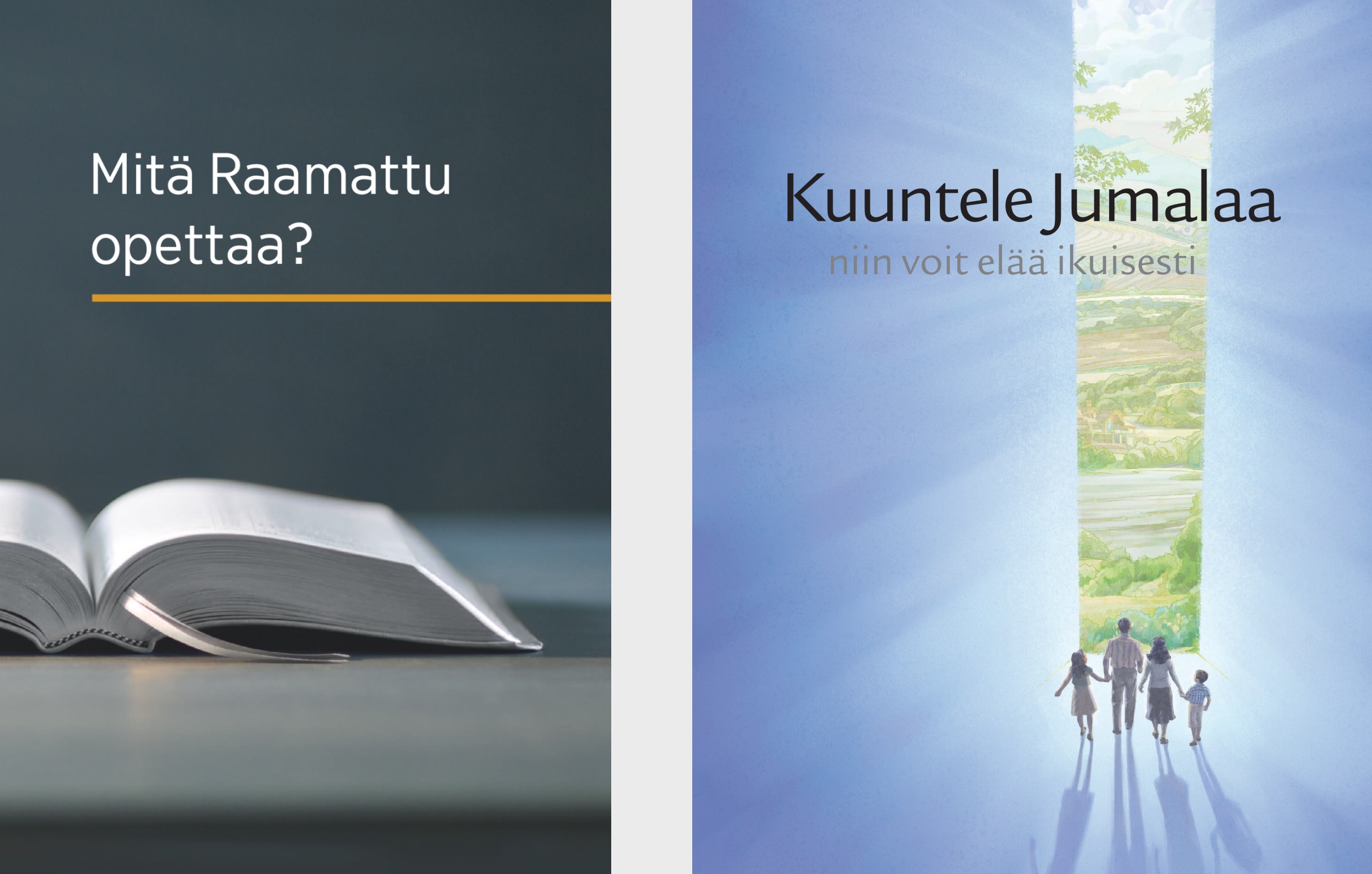 Julkaisut ”Mitä Raamattu opettaa?” ja ”Kuuntele Jumalaa niin voit elää ikuisesti”
