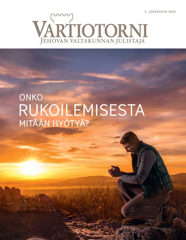 Vartiotornin 10/2015 kansi | Onko rukoilemisesta mitään hyötyä?