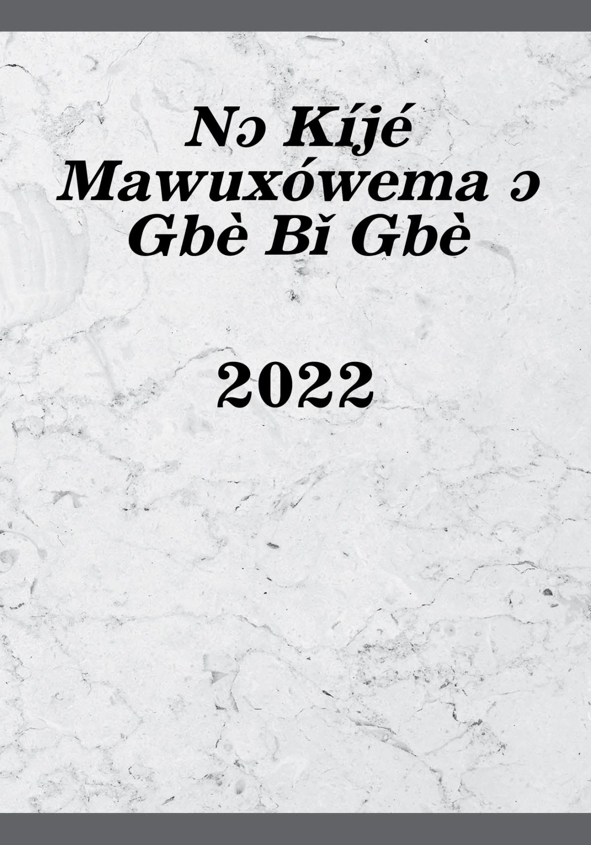 Nɔ Kíjé Mawuxówema ɔ Gbè Bǐ Gbè: 2022