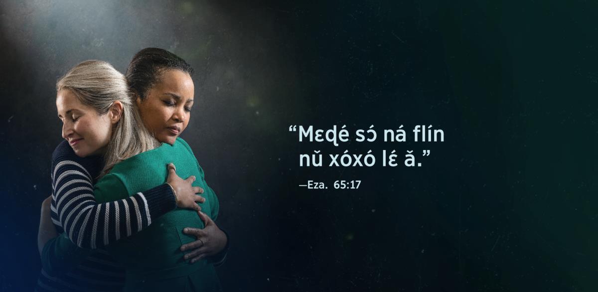 Xógbe “Mɛɖé sɔ́ ná flín nǔ xóxó lɛ́ ǎ,” e è ɖe sín Ezayíi 65:17 mɛ é ɖo nɔví nyɔ̌nu we e ɖo así kplá kɔ nú yěɖée wɛ, bo ɖo xlɛ́xlɛ́ wɛ ɖɔ émí sɔ́ hwɛ kɛ émíɖée é kpá.