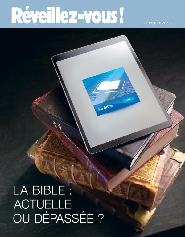 Couverture du Réveillez-vous ! de février 2015 | La Bible : actuelle ou dépassée ?