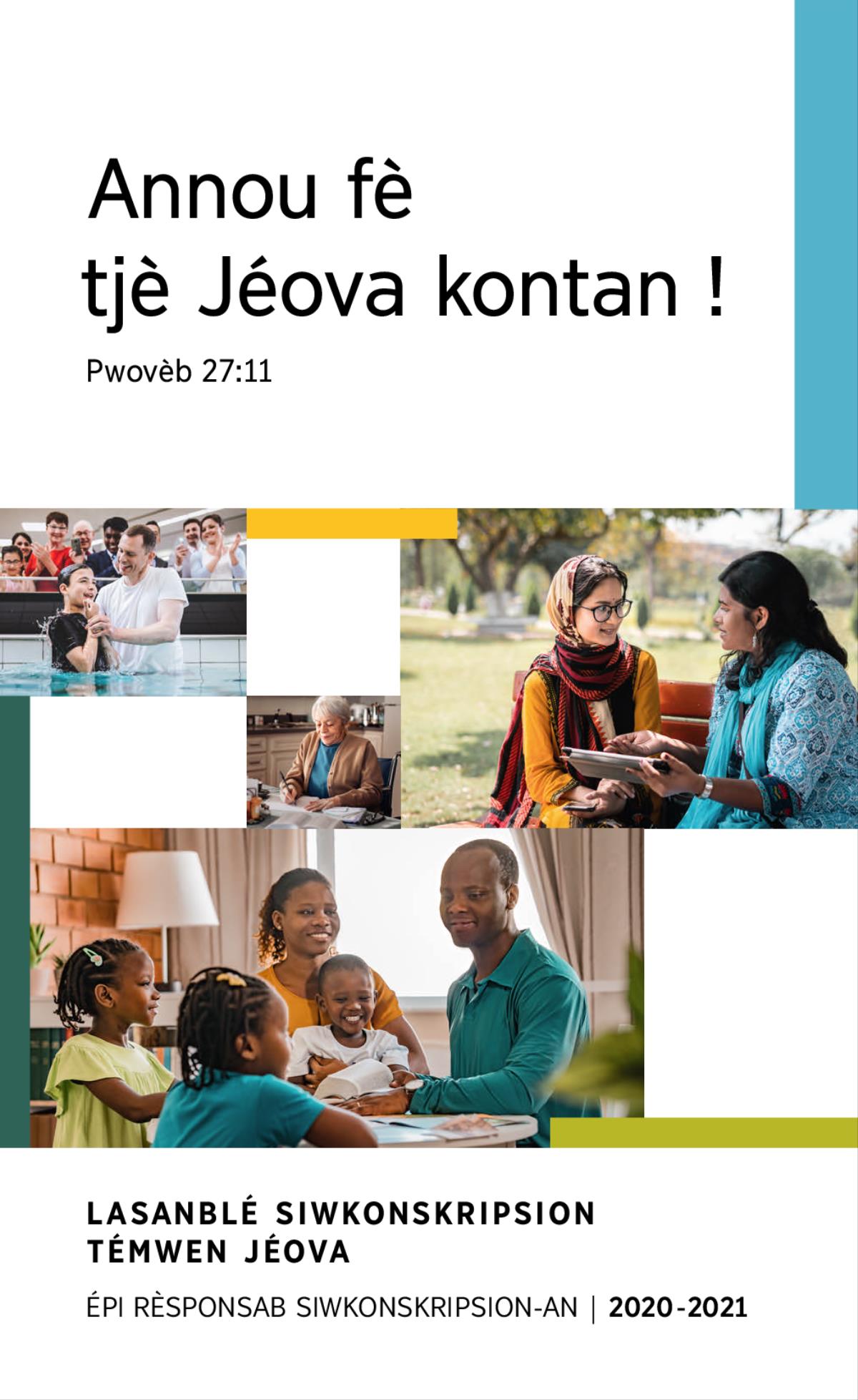 Gwoup zimaj : 1. An jèn ti boug ki fini pran batenm ka sòti an dlo-a. 2. An fanm Témwen Jéova ka ékri an lèt. 3. Adan an jaden piblik, an fanm Témwen Jéova asiz asou an ban bò an jèn fanm ; i ka palé épi’y anlè Bib-la. 4. An fanmi kontan toubonman étidié Bib-la ansanb.