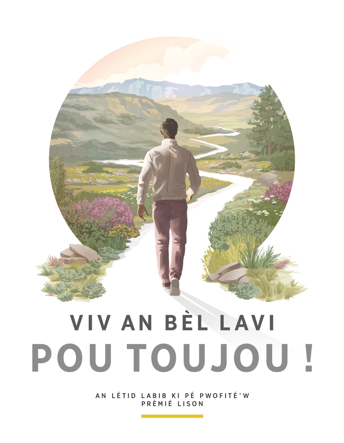Viv an bèl lavi pou toujou ! (an létid Labib ki pé pwofité’w, prèmié lison). An nonm ka antré adan an chimen dékoupé épi flè savann asou bòdaj-li, piébwa, mòn, montay.