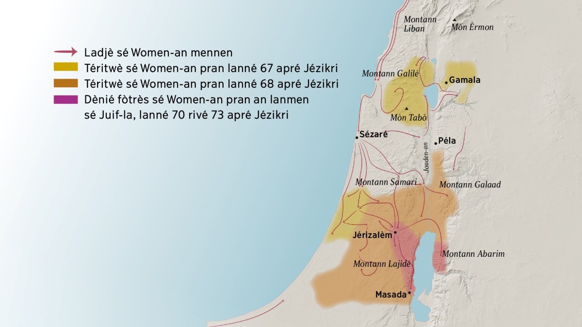 Asou kat-tala, nou ka wè yonn-dé montann épi yonn-dé vil Izrayèl an 1ié sièk-la. Li-nò Jérizalèm, i ni montann Liban, Galilé, Samari épi Galaad. Nou ka jwenn osi mòn Èrmon é mòn Tabò. I ni osi vil Gamala, Sézaré, épi Péla. Li-sid Jérizalèm, nou ka touvé montann Lajidé épi Abarim, men osi vil Masada. Nou ka touvé asou kat-la osi, chimen sé Women-an pran lè yo té ka mennen ladjè-yo, é téritwè yo rivé pran ant 67 é 73 apré Jézikri.
