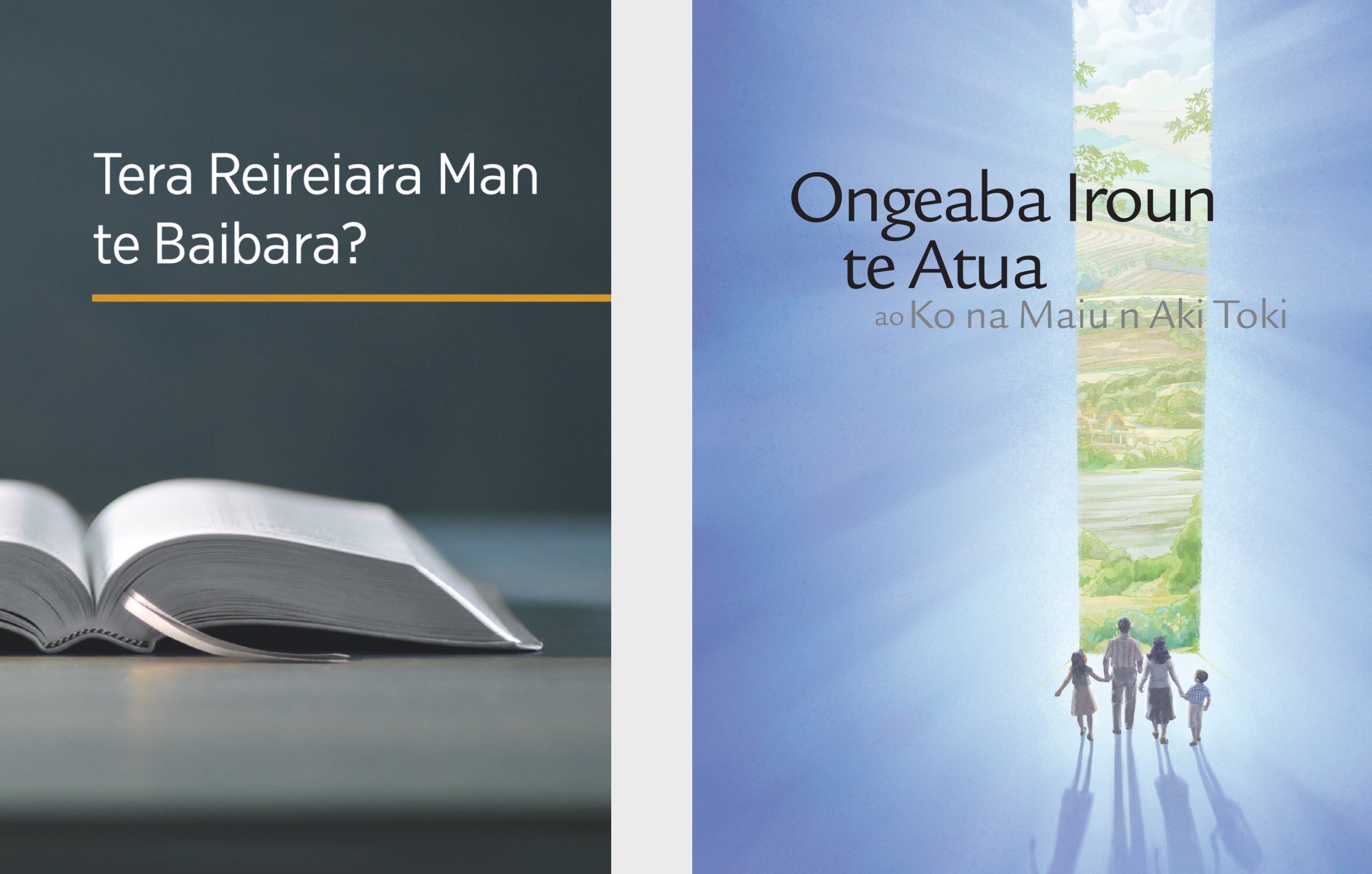 Te boki ae ‘Tera Reireiara Man te Baibara?’ ao te boroutia ae ‘Ongeaba Iroun te Atua ao Ko na Maiu n Aki Toki.’