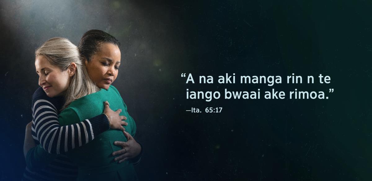 A kaoti taeka aikai i rarikia taari aika uoman aika a inga ao ni kaota te raunnano: “A na aki manga rin n te iango bwaai ake rimoa,” n Itaia 65:17.