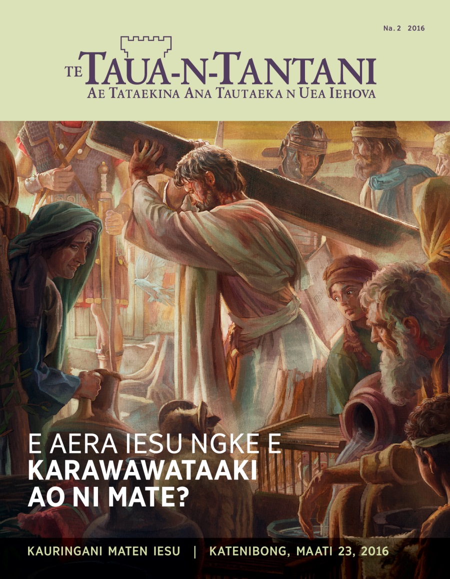 Te maekatin ae te Taua-n-Tantani, Na. 2 2016 | E Aera Iesu Ngke E Mate?