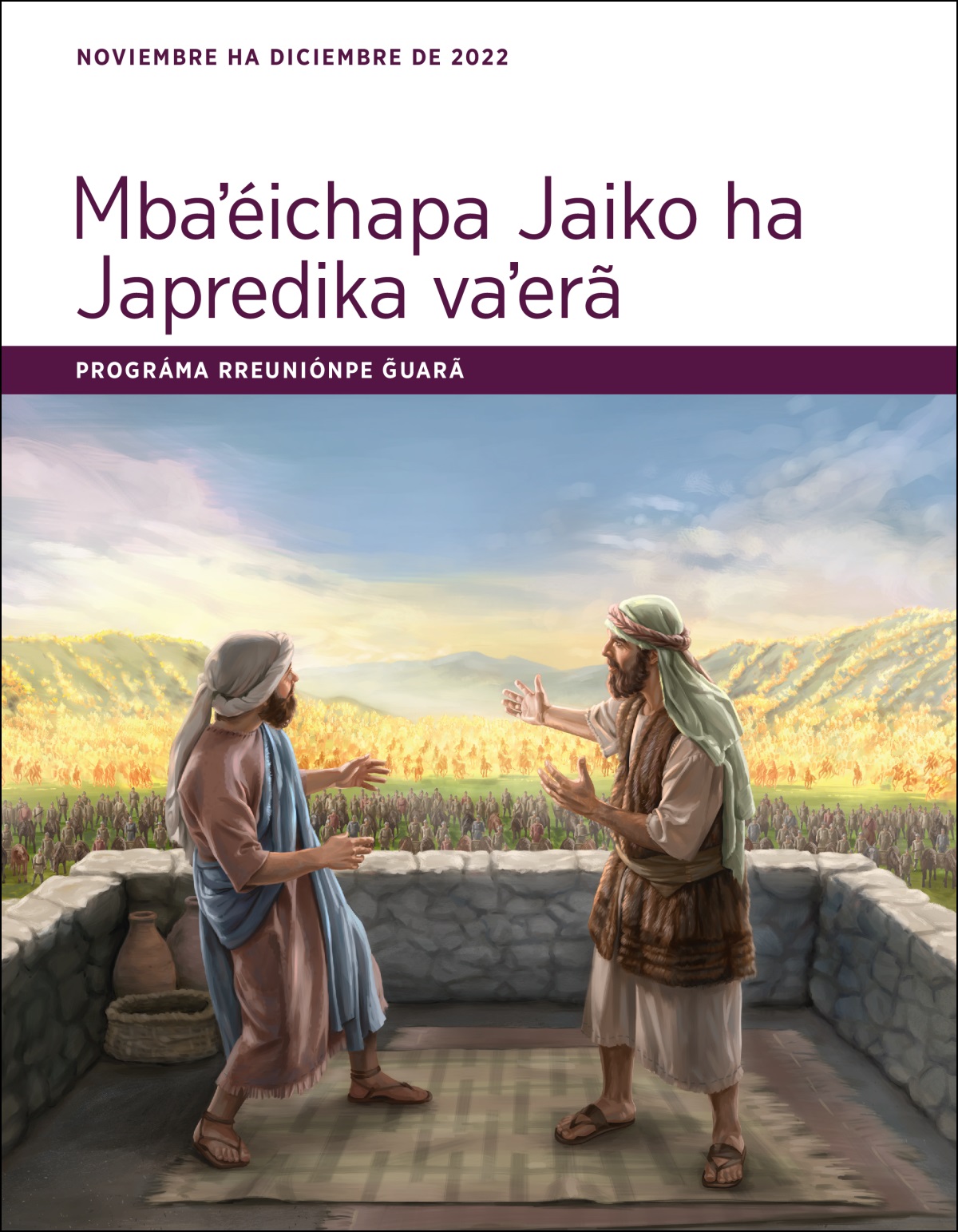 Mbaʼéichapa Jaiko ha Japredika vaʼerã. Prográma rreuniónpe g̃uarã, noviembre ha diciembre de 2022.