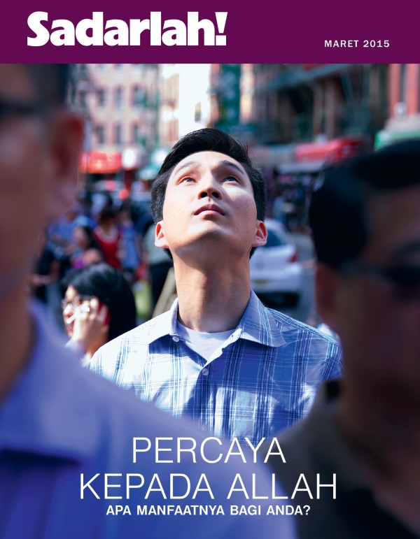 Sampul Majalah Sadarlah! Maret 2015 | Percaya kepada Allah—Apa Manfaatnya bagi Anda?