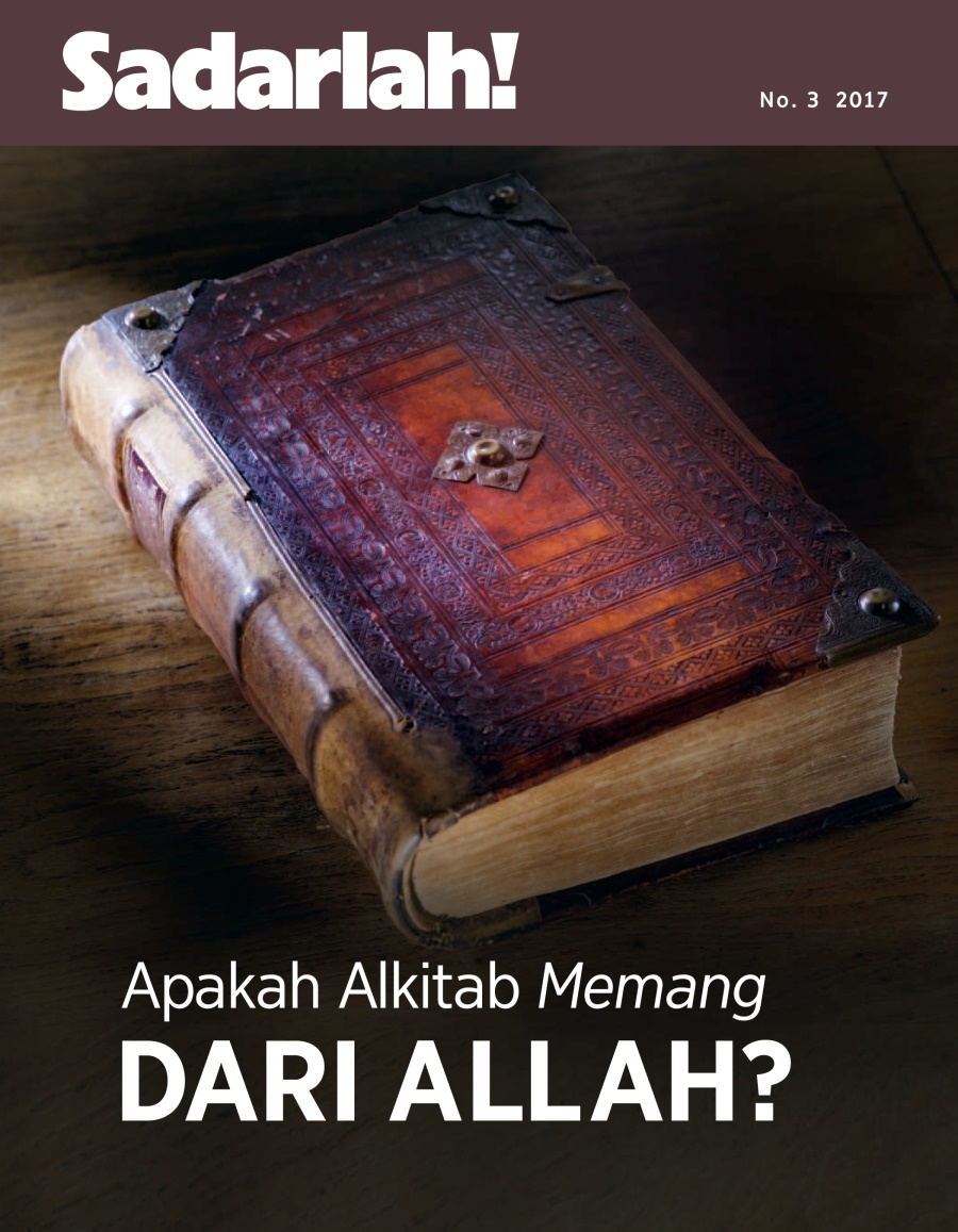 Sadarlah! No. 3 2017 | Apakah Alkitab Memang dari Allah?