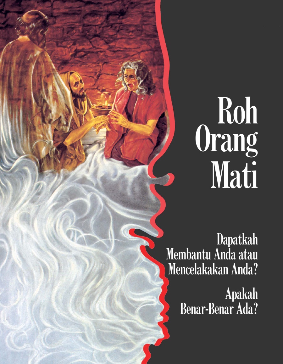 Roh Orang Mati—Dapatkah Membantu Anda atau Mencelakakan Anda? Apakah Benar-Benar Ada?
